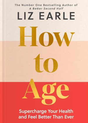 How to Age by Liz Earle 