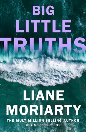 Big Little Truths by Liane Moriarty