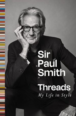 Threads: My life in style by Sir Paul Smith