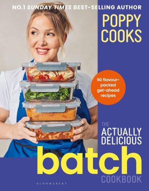 Poppy Cooks: The Actually Delicious Batch Cookbook by Poppy O'Toole 
