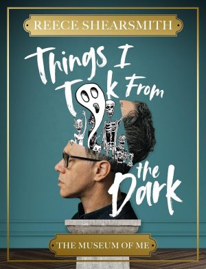Things I Took from the Dark by Reece Shearsmith