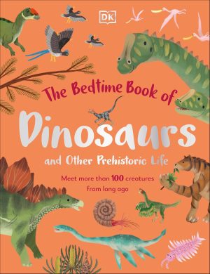 The Bedtime Book of Dinosaurs and Other Prehistoric Life by Dean Lomax