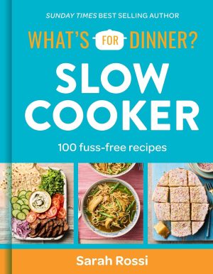 What's For Dinner? Slow Cooker by Sarah Rossi 